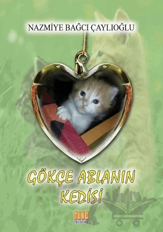 Gökçe Ablanın Kedisi – Nazmiye Bağcı Çaylıoğlu – Tunç Yayıncılık kitap kapağı