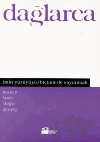 İmin Yürüyüşü / Biçimlerle Soyunmak Kuzey Batı Doğu Güney – Fazıl Hüsnü Dağlarca – Doğan Kitap kitap kapağı