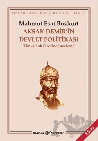 Aksak Demir’in Devlet Politikası Timurlenk Üzerine İnceleme – Mahmut Esat Bozkurt – Kaynak Yayınları kitap kapağı
