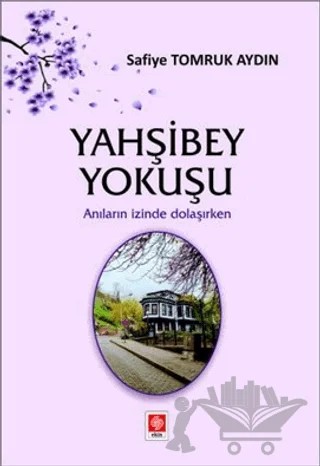 Yahşibey Yokuşu – Safiye Tomruk Aydın – Ekin Basım Yayın kitap kapağı