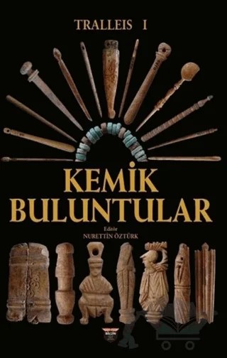Tralleis 1 - Kemik Buluntular – Nurettin Öztürk – Bilgin Kültür Sanat Yayınları kitap kapağı