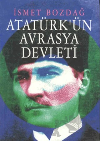 Atatürk’ün Avrasya Devleti – İsmet Bozdağ – Tekin Yayınevi kitap kapağı