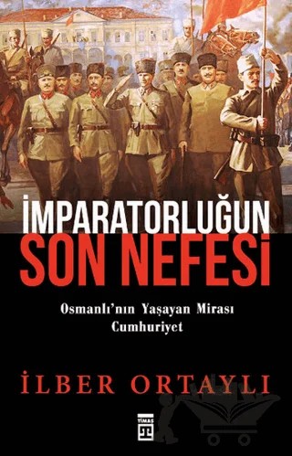 İmparatorluğun Son Nefesi – İlber Ortaylı – Timaş Yayınları kitap kapağı