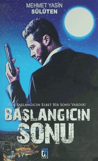 Başlangıcın Sonu – Mehmet Yasin Sülüten – Uğur Tuna Yayınları kitap kapağı