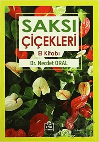 Saksı Çiçekleri El Kitabı – Necdet Oral – Ezgi Kitabevi Yayınları kitap kapağı