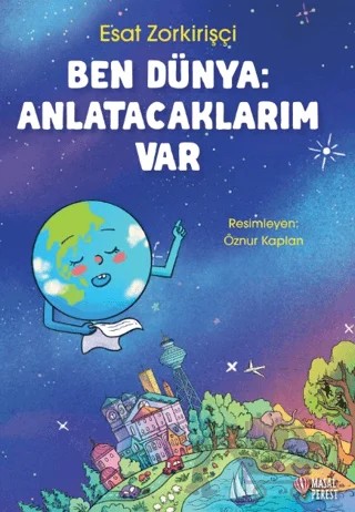Ben Dünya: Anlatacaklarım Var – Esat Zorkirişçi – Masalperest kitap kapağı