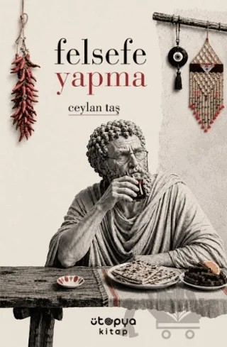 Felsefe Yapma – Ceylan Taş – Ütopya Yayınevi kitap kapağı