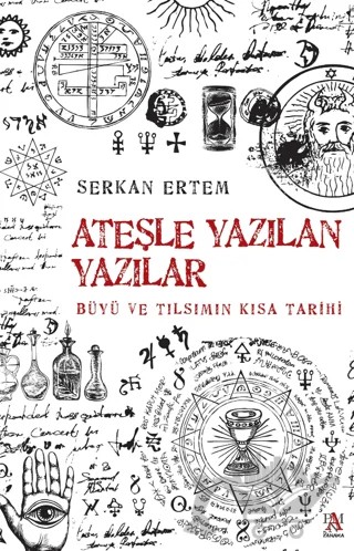 Ateşe Yazılan Yazılar - Büyü ve Tılsımın Kısa Tarihi – Serkan Ertem – Panama Yayıncılık kitap kapağı