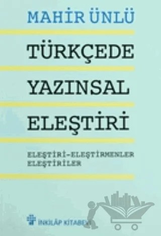 Türkçede Yazınsal Eleştiri – Mahir Ünlü – İnkılap Kitabevi kitap kapağı