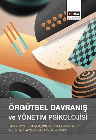 Örgütsel Davranış ve Yönetim Psikolojisi – Adnan Çelik, Ahmet Diken, M. Şerif Şimşek, Tahir Akgemci – Eğitim Yayınevi - Ders Kitapları kitap kapağı