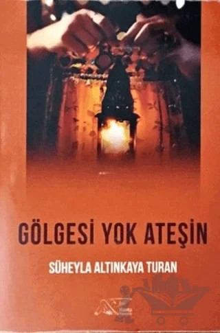 Gölgesi Yok Ateşin – Süheyla Altınkaya Turan – Kuytu Yayınları kitap kapağı