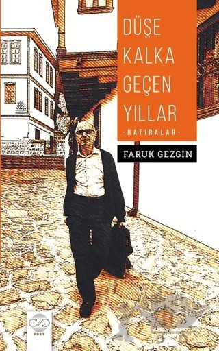 Düşe Kalka Geçen Yıllar - Hatıralar – Faruk Gezgin – Post Yayınevi kitap kapağı