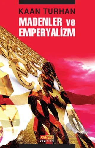 Madenler ve Emperyalizm – Kaan Turhan – Asya Şafak Yayınları kitap kapağı