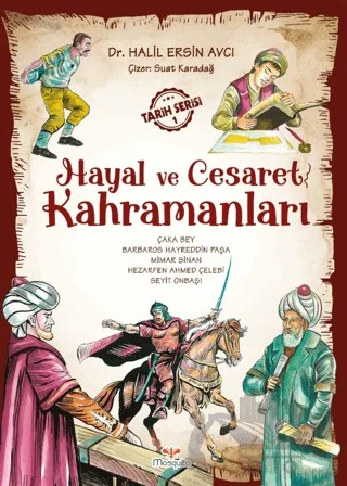 Hayal Ve Cesaret Kahramanları - 1 – Halil Ersin Avcı – Mosquito Yayınları kitap kapağı
