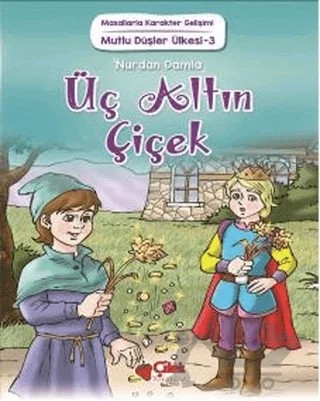 Üç Altın Çiçek – Nurdan Damla – Çilek Kitaplar kitap kapağı
