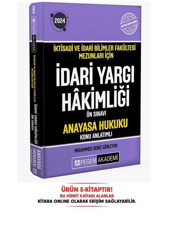 2024 İktisadi ve İdari Bilimler Fakültesi Mezunları İçin İdari Yargı Hakimliği Ön Sınavı Anayasa Huk – komisyonumuz tarafından hazırlanmıştır. Geniş bir literatür taraması yapılmış, İktisadi, İdari Bil – Pegem Akademi Yayıncılık kitap kapağı