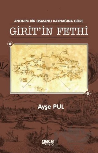 Anonim Bir Osmanlı Kaynağına Göre Girit'in Fethi – Ayşe Pul – Gece Kitaplığı kitap kapağı