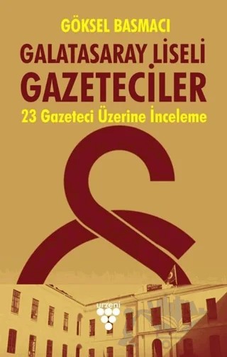 Galatasaray Liseli Gazeteciler – Göksel Basmacı – Urzeni Yayıncılık kitap kapağı