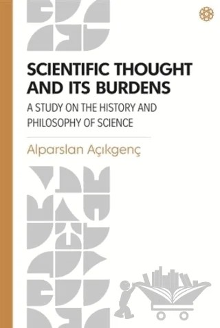 Scientific Thought and Its Burdens – Alparslan Açıkgenç – İbn Haldun Üniversitesi Yayınları kitap kapağı