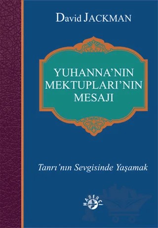 Yuhanna’nın Mektupları’nın Mesajı – David Jackman – Haberci Basın Yayın kitap kapağı