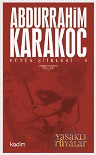 Bütün Şiirleri 8: Yasaklı Rüyalar – Abdurrahim Karakoç – Kadim Yayınları kitap kapağı