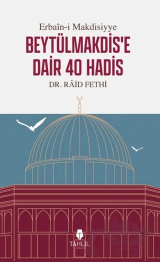 Erbain-i Makdisiyye Beytülmakdis'e Dair 40 Hadis – Raid Fethi – Tahlil Yayınları kitap kapağı