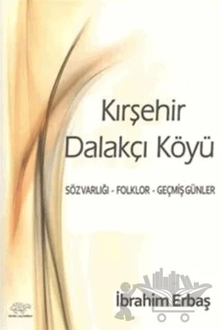 Kırşehir Dalakçı Köyü – İbrahim Erbaş – Ürün Yayınları kitap kapağı