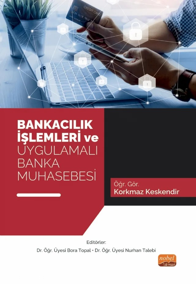 Bankacılık İşlemleri ve Uygulamalı Banka Muhasebesi – Korkmaz Keskendir – Nobel Akademik Yayıncılık kitap kapağı