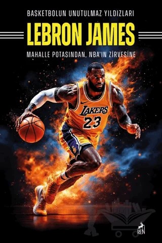Basketbolun Unutulmaz Yıldızları Lebron James – Mertcan Ermiş – Ren Kitap kitap kapağı