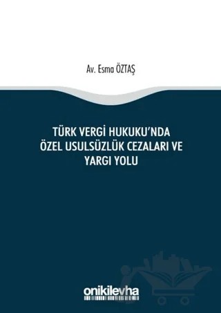 Türk Vergi Hukuku'nda Özel Usulsüzlük Cezaları ve Yargı Yolu – Esma Öztaş – On İki Levha Yayınları kitap kapağı