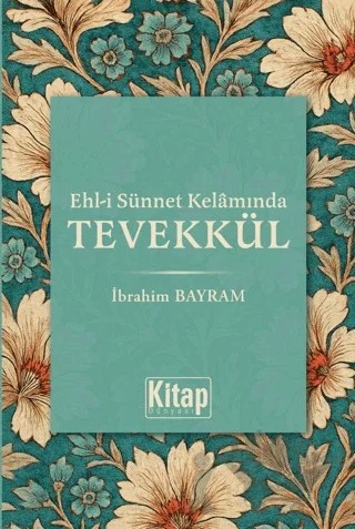 Ehl-i Sünnet Kelamında Tevekkül – İbrahim Bayram – Kitap Dünyası Yayınları kitap kapağı