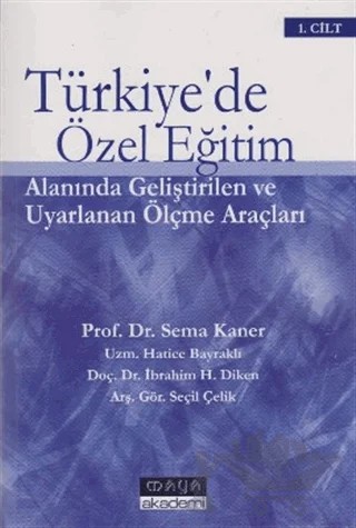 Türkiye’de Özel Eğitim Alanında Geliştirilen ve Uyarlanan Ölçme Araçları Cilt: 1 – Hatice Bayraklı, İbrahim H. Diken, Seçil Çelik, Sema Kaner – Maya Akademi Yayınları kitap kapağı
