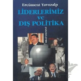 Liderlerimiz ve Dış Politika – Ercüment Yavuzalp – Bilgi Yayınevi kitap kapağı