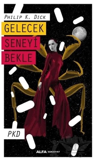 Gelecek Seneyi Bekle – Philip K. Dick – Alfa Yayınları kitap kapağı