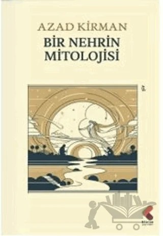 Bir Nehrin Mitolojisi – Azad Kirman – Klaros Yayınları kitap kapağı