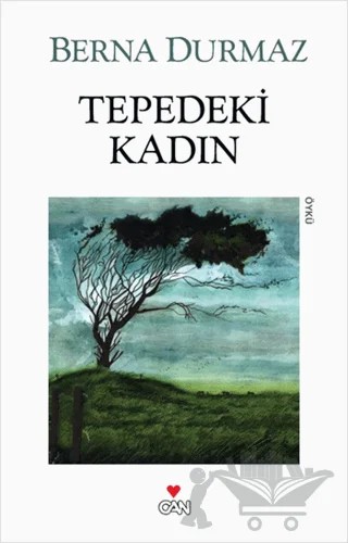 Tepedeki Kadın – Berna Durmaz – Can Yayınları kitap kapağı