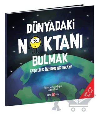 Dünyadaki Noktanı Bulmak - Çeşitlilik Üzerine Bir Hikaye – Diane Alber – Beta Kids kitap kapağı