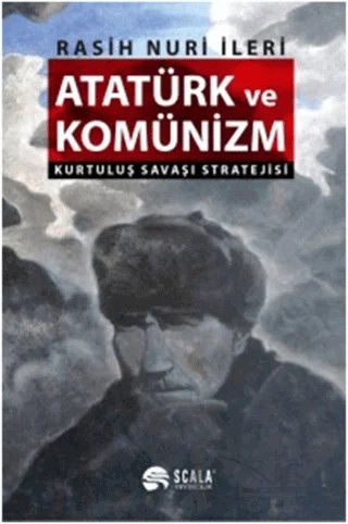 Atatürk ve Komünizm – Rasih Nuri İleri – Scala Yayıncılık kitap kapağı