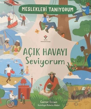 Meslekleri Tanıyorum : Açık Havayı Seviyorum – Carron Brown – TÜBİTAK Yayınları kitap kapağı