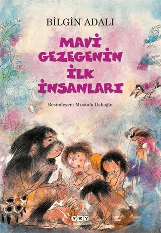 Mavi Gezegenin İlk İnsanları – Bilgin Adalı – Yapı Kredi Yayınları kitap kapağı