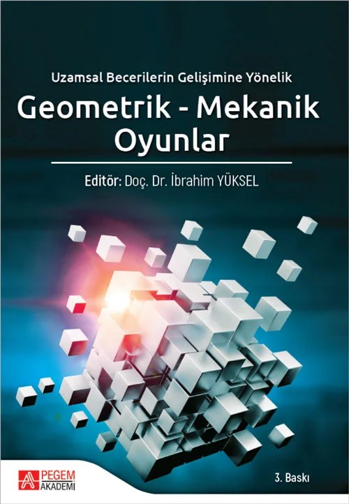 Geometrik - Mekanik Oyunlar – İbrahim Yüksel, Muhammed Ali Savaş, Murat Kıyagan, Nisa Yenikalaycı – Pegem Akademi Yayıncılık kitap kapağı