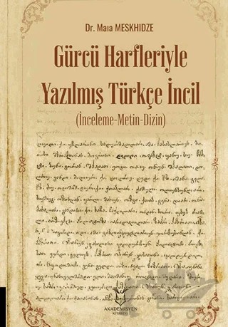 Gürcü Harfleriyle Yazılmış Türkçe İncil (İnceleme-Metin-Dizin) – Kolektif – Akademisyen Kitabevi kitap kapağı