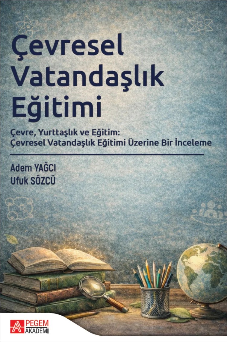 Çevresel Vatandaşlık Eğitimi Çevre, Yurttaşlık ve Eğitim: Çevresel Vatandaşlık Eğitimi Üzerine Bir İnceleme – Pegem Akademi Yayıncılık kitap kapağı