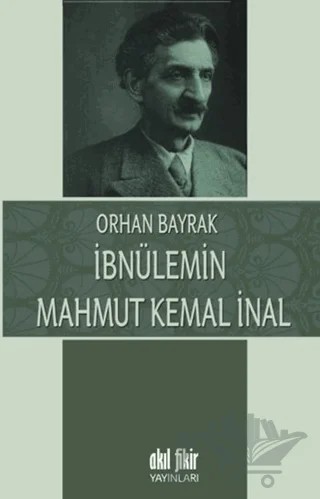 İbnülemin Mahmut Kemal İnal – M. Orhan Bayrak – Akıl Fikir Yayınları kitap kapağı