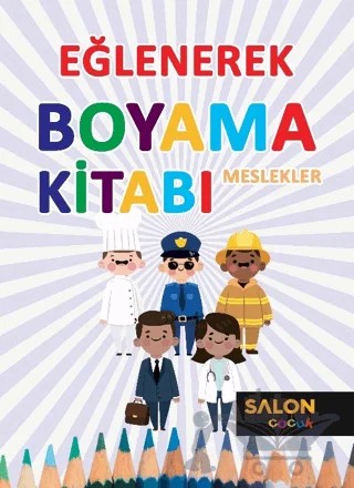 Meslekler - Eğlenerek Boyama Kitabı – Kolektif – Salon Yayınları - Çocuk kitap kapağı