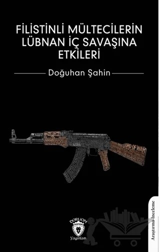 Filistinli Mültecilerin Lübnan İç Savaşına Etkileri – Doğuhan Şahin – Dorlion Yayınları kitap kapağı