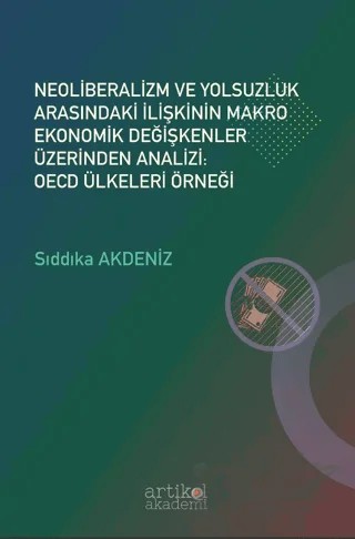 Neoliberalizm ve Yolsuzluk Arasındaki İlişkinin Makro Ekonomik Değişkenler Üzerinden Analizi: OECD Ülkeleri Örneği – Sıddıka Akdeniz – Artikel Akademi kitap kapağı