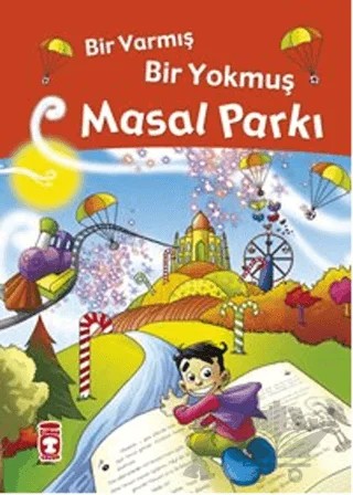 Masal Parkı - Bir Varmış Bir Yokmuş – Nefise Atçakarlar – Timaş Çocuk kitap kapağı