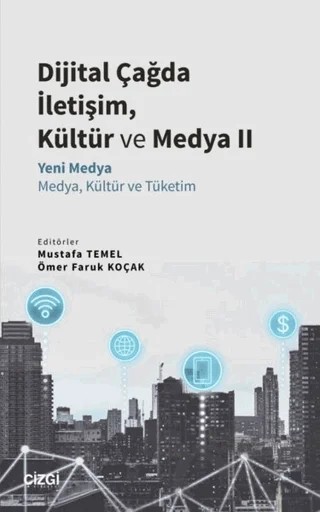 Dijital Çağda İletişim, Kültür ve Medya 2 – Mustafa Temel, Ömer Faruk Koçak – Çizgi Kitabevi Yayınları kitap kapağı