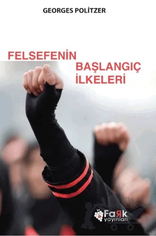 Felsefenin Başlangıç İlkeleri – Georges Politzer – Fark Yayınları kitap kapağı